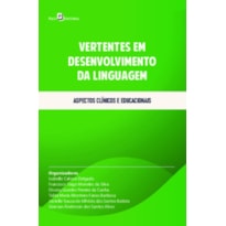 Vertentes em desenvolvimento da linguagem: Aspectos clínicos e educacionais