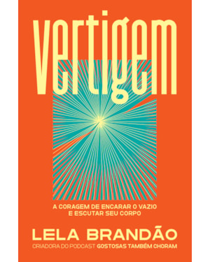 VERTIGEM: A CORAGEM DE ENCARAR O VAZIO E ESCUTAR SEU CORPO