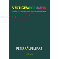 VERTIGEM POR UM FIO: POLÍTICAS DA SUBJETIVIDADE CONTEMPORÂNEA