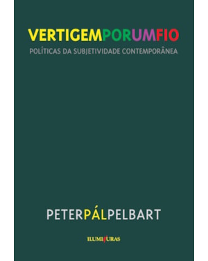 VERTIGEM POR UM FIO: POLÍTICAS DA SUBJETIVIDADE CONTEMPORÂNEA