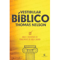 VESTIBULAR BÍBLICO THOMAS NELSON: APLICAÇÃO TEOLÓGICA DE SEU CONHECIMENTO DAS ESCRITURAS