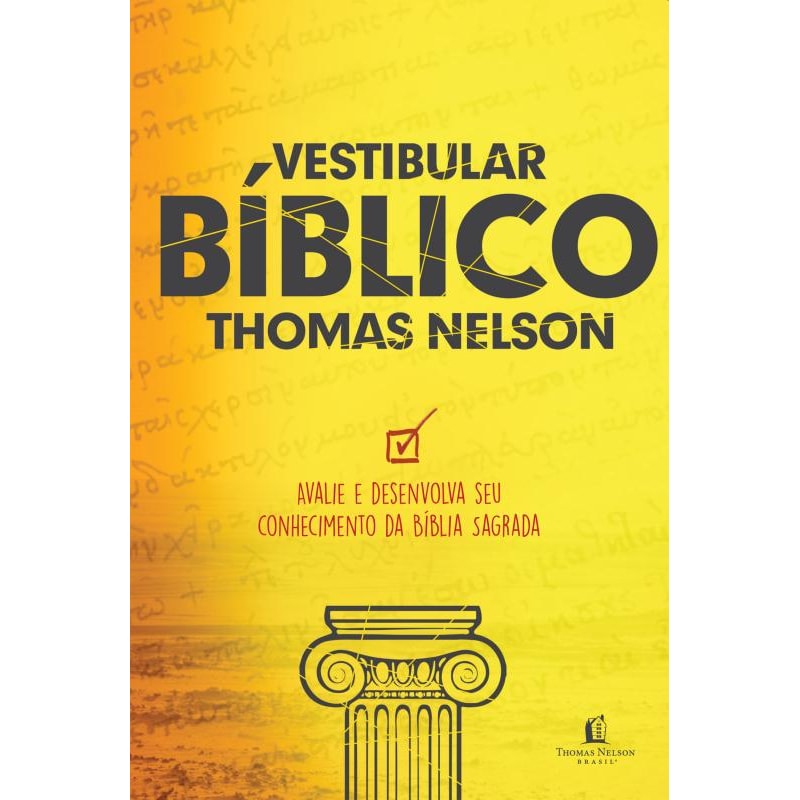 VESTIBULAR BÍBLICO THOMAS NELSON: APLICAÇÃO TEOLÓGICA DE SEU CONHECIMENTO DAS ESCRITURAS