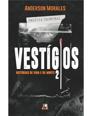 VESTÍGIOS 2: HISTÓRIAS DE VIDA E DE MORTE