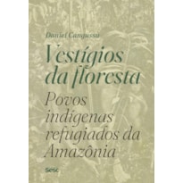 VESTÍGIOS DA FLORESTA: POVOS INDÍGENAS REFUGIADOS DA AMAZÔNIA