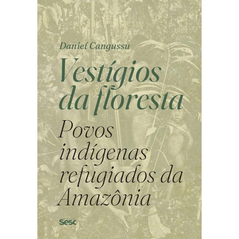 VESTÍGIOS DA FLORESTA: POVOS INDÍGENAS REFUGIADOS DA AMAZÔNIA