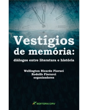 VESTÍGIOS DE MEMÓRIA: DIÁLOGOS ENTRE LITERATURA E HISTÓRIA