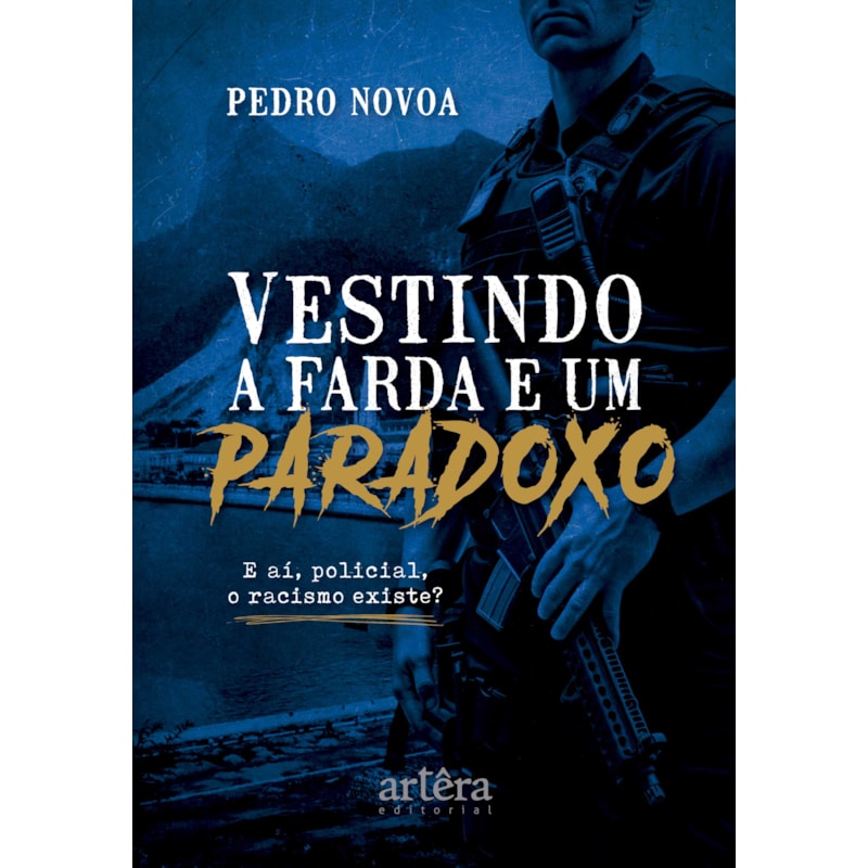 VESTINDO A FARDA E UM PARADOXO: E AÍ, POLICIAL, O RACISMO EXISTE?