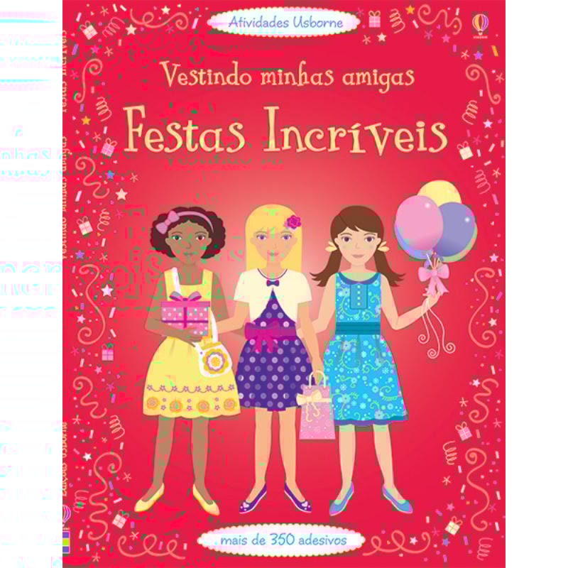 VESTINDO MINHAS AMIGAS : FESTAS INCRÍVEIS