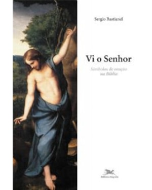Vi o Senhor - Símbolos de oração na Bíblia - Espiritualidade cristã