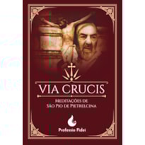 VIA CRUCIS: MEDITAÇÕES DE SÃO PADRE PIO