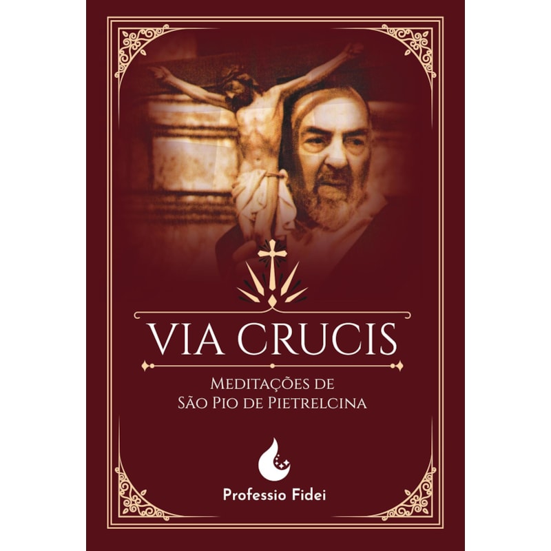 VIA CRUCIS: MEDITAÇÕES DE SÃO PADRE PIO