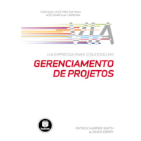 VIA EXPRESSA PARA O SUCESSO EM GERENCIAMENTO DE PROJETOS: TUDO QUE VOCÊ PRECISA PARA ACELERAR SUA CARREIRA