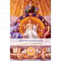 VIA HUMANITATIS - O CAMINHO DA HUMANIDADE
