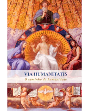 VIA HUMANITATIS - O CAMINHO DA HUMANIDADE