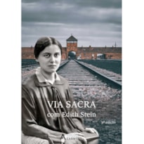 VIA SACRA COM EDITH STEIN VIA SACRA COM EDITH STEIN
