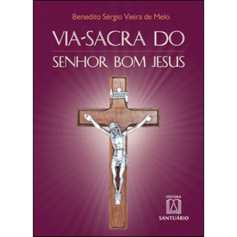 VIA SACRA DO SENHOR BOM JESUS 0 NOSSO SENHOR E REDENTOR