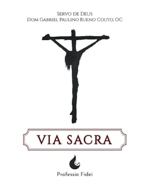 VIA SACRA (MEDITAÇÕES DE DOM GABRIEL)