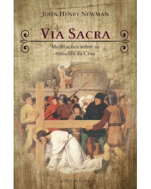 VIA SACRA - MEDITACOES SOBRE AS ESTACOES DA CRUZ