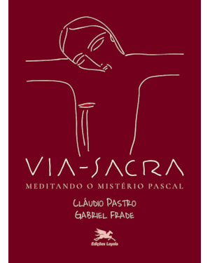 VIA-SACRA - MEDITANDO O MISTÉRIO PASCAL