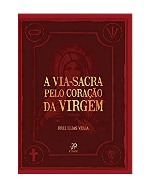 VIA SACRA PELO CORAÇÃO DA VIRGEM, A
