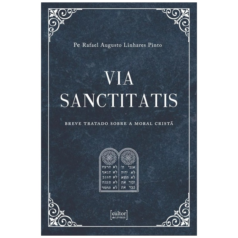 VIA SANCTITATIS - BREVE TRATADO SOBRE A MORAL CRISTÃ