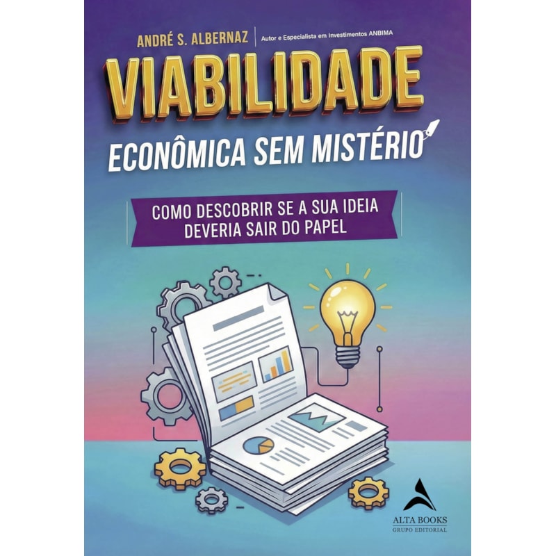Viabilidade Econômica Sem Mistério: como Descobrir se a sua Ideia Deveria sair do Papel