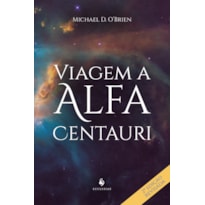 VIAGEM A ALFA CENTAURI: UM ROMANCE - 2ª EDIÇÃO VIAGEM A ALFA CENTAURI: UM ROMANCE - 2ª EDIÇÃO