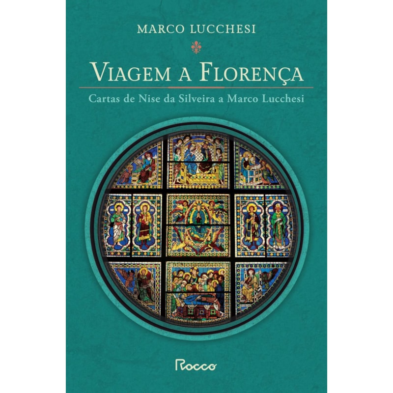VIAGEM A FLORENÇA: CARTAS DE NISE DA SILVEIRA A MARCO LUCCHESI (EDIÇÃO AMPLIADA)