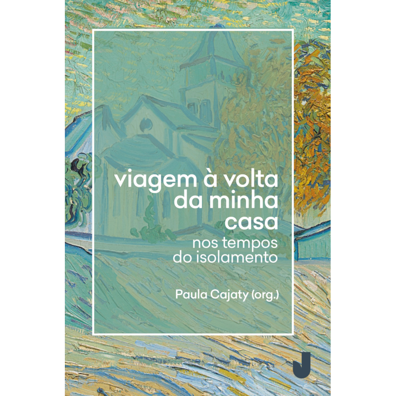 Viagem à volta da minha casa: nos tempos do isolamento