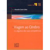 VIAGEM AO CEREBRO E A ALGUMAS DAS SUAS COMPETENCIAS