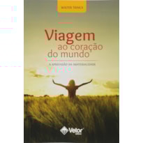 VIAGEM AO CORACAO DO MUNDO