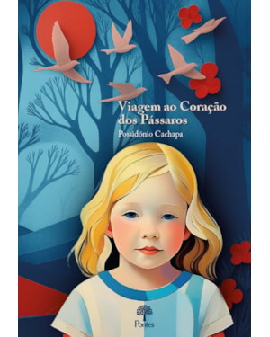 VIAGEM AO CORAÇÃO DOS PÁSSAROS