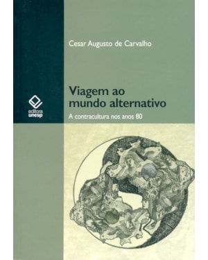 VIAGEM AO MUNDO ALTERNATIVO: A CONTRACULTURA NOS ANOS 80