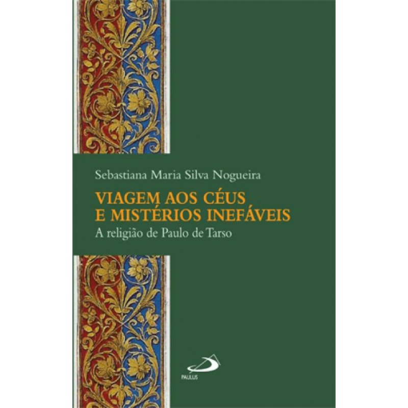 Viagem aos céus e mistérios inefáveis: a religião de Paulo de Tarso