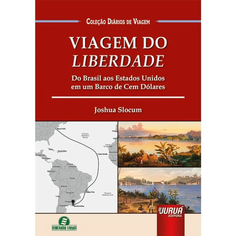 VIAGEM DO LIBERDADE - DO BRASIL AOS ESTADOS UNIDOS EM UM BARCO DE CEM DÓLARES - COLEÇÃO DIÁRIOS DE VIAGEM