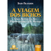 VIAGEM DOS BICHOS, A - UMA AVENTURA NA PROTO-HISTÓRIA DO MUNDO