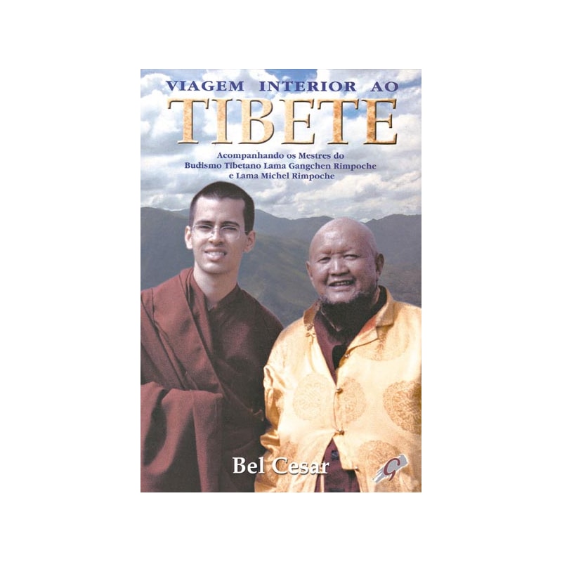 VIAGEM INTERIOR AO TIBETE: ACOMPANHANDO OS MESTRES DO BUDISMO TIBETANO LAMA GANGCHEN RIMPOCHE E LAMA MICHEL RIMPOCHE
