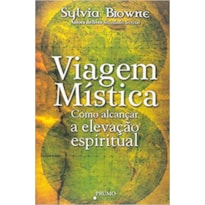 VIAGEM MÍSTICA: COMO ALCANÇAR A ELEVAÇÃO ESPIRITUAL