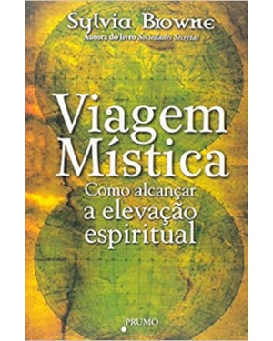 VIAGEM MÍSTICA: COMO ALCANÇAR A ELEVAÇÃO ESPIRITUAL