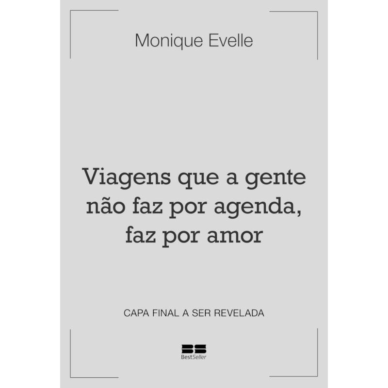 VIAGENS QUE A GENTE NÃO FAZ POR AGENDA, FAZ POR AMOR