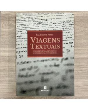 VIAGENS TEXTUAIS - DA ESCRITURA DA EXPERIÊNCIA NA EXPERIÊNCIA DA ESCRITURA