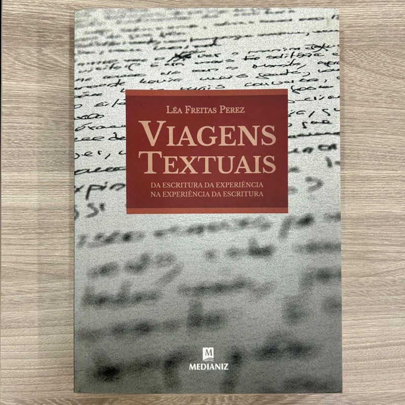 VIAGENS TEXTUAIS - DA ESCRITURA DA EXPERIÊNCIA NA EXPERIÊNCIA DA ESCRITURA