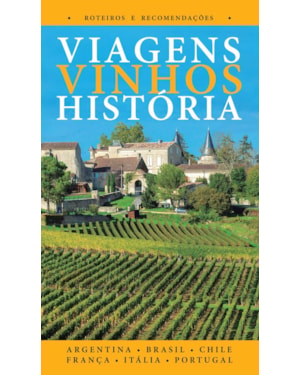 Viagens Vinhos História - Volume I