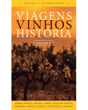 Viagens Vinhos História - Volume II