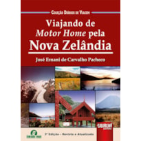 VIAJANDO DE MOTOR HOME PELA NOVA ZELÂNDIA - COLEÇÃO DIÁRIOS DE VIAGEM - SEMEANDO LIVROS