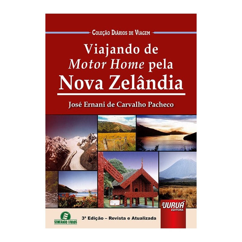 VIAJANDO DE MOTOR HOME PELA NOVA ZELÂNDIA - COLEÇÃO DIÁRIOS DE VIAGEM - SEMEANDO LIVROS