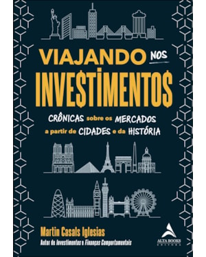 Viajando nos investimentos: crônicas sobre os mercados a partir de cidades e da história