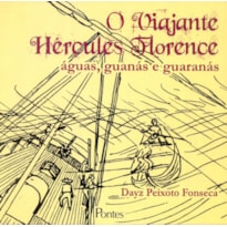 VIAJANTE HERCULES FLORENCE, O - AGUAS GUANAS E GUARANAS