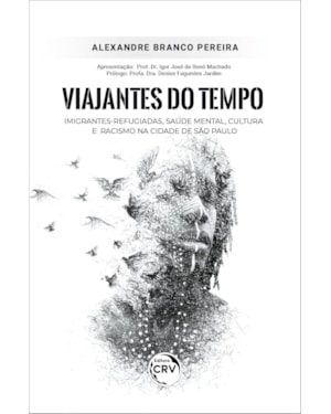 VIAJANTES DO TEMPO: IMIGRANTES-REFUGIADAS, SAÚDE MENTAL, CULTURA E RACISMO NA CIDADE DE SÃO PAULO