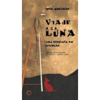 VIAJE A LA LUNA: UMA BIOGRAFIA EM PROJEÇÃO: ANÁLISE DE UM ROTEIRO DE FREDERICO GARCIA LORCA